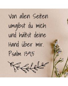 Motivstempel mit Spruch: Von allen Seiten umgibst du mich...  
