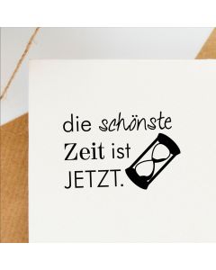 Holzstempel Die schönste Zeit ist JETZT.  